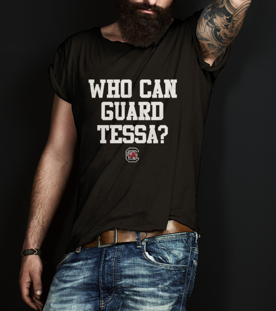 Who Can Guard Tessa South Carolina Women's Basketball 2026 T-Shirt