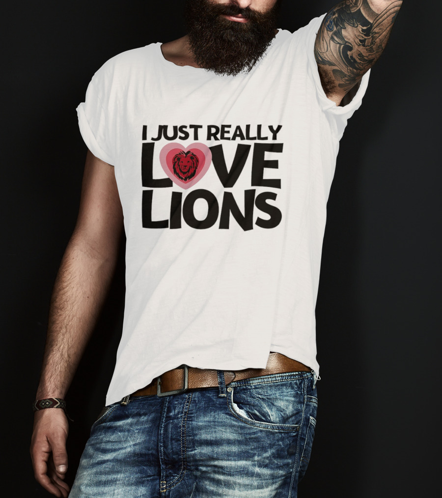 I Just Really Love Lions Heart Shape Lion T-Shirt