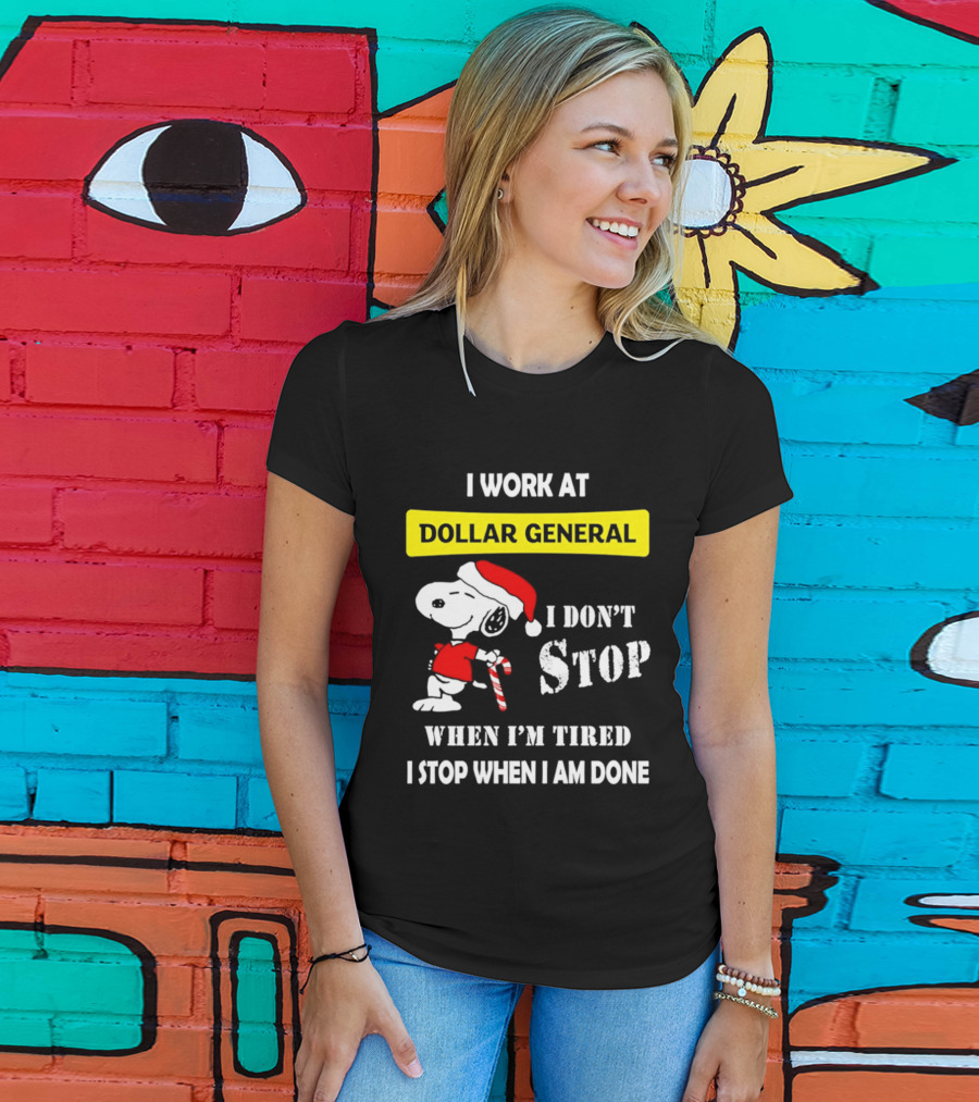 Snoopy Santa I Work At Dollar General I Don't Stop When I'm Tired I Stop When I Am Done T-Shirt