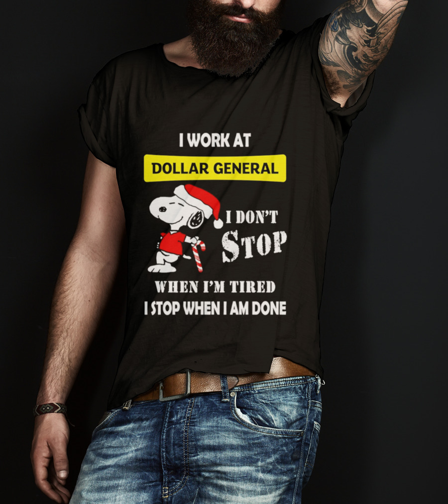 Snoopy Santa I Work At Dollar General I Don't Stop When I'm Tired I Stop When I Am Done T-Shirt