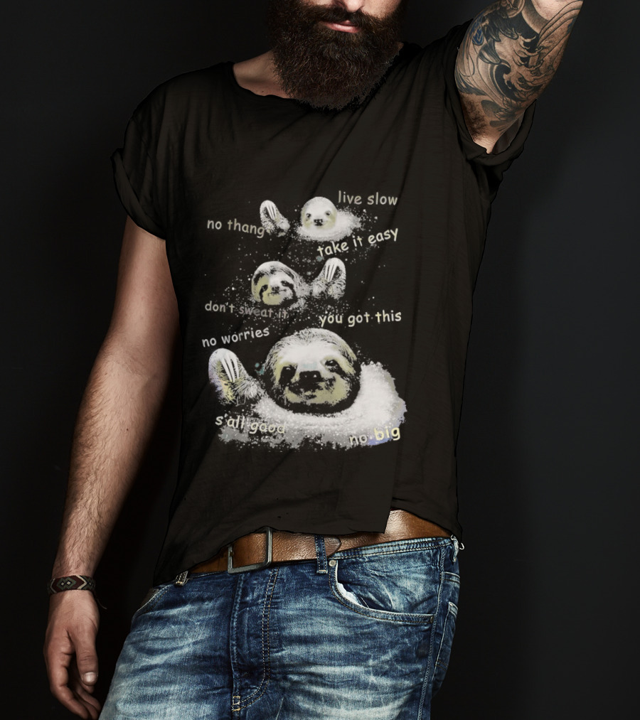 Sloth No Thang Live Slow Take It Easy Don’t Sweat It You Got This No Worries T-Shirt