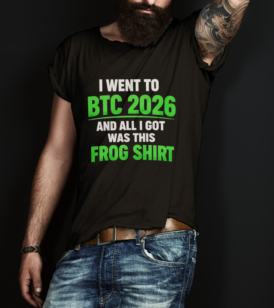 I Went To BTC 2026 And All I Got Was This Frog T-Shirt