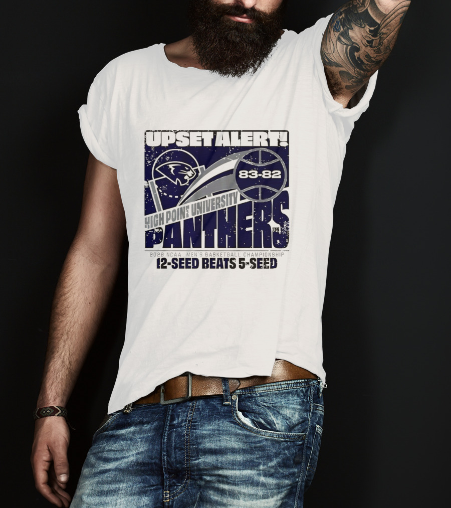 Upset Alert High Point University Panthers 2026 NCAA Men's Basketball Championship 12 Seed Beats 5 Seed 83 82 T-Shirt