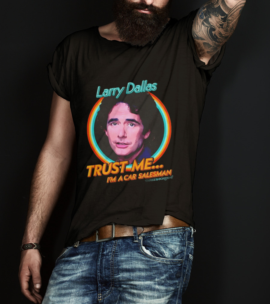 Larry Dallas Trust Me I'm A Car Salesman T-Shirt