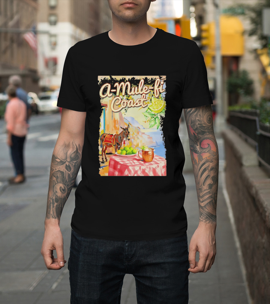 Madison Social A Mule Fi Coast Mule Drink And Amalfi Scenery T-Shirt