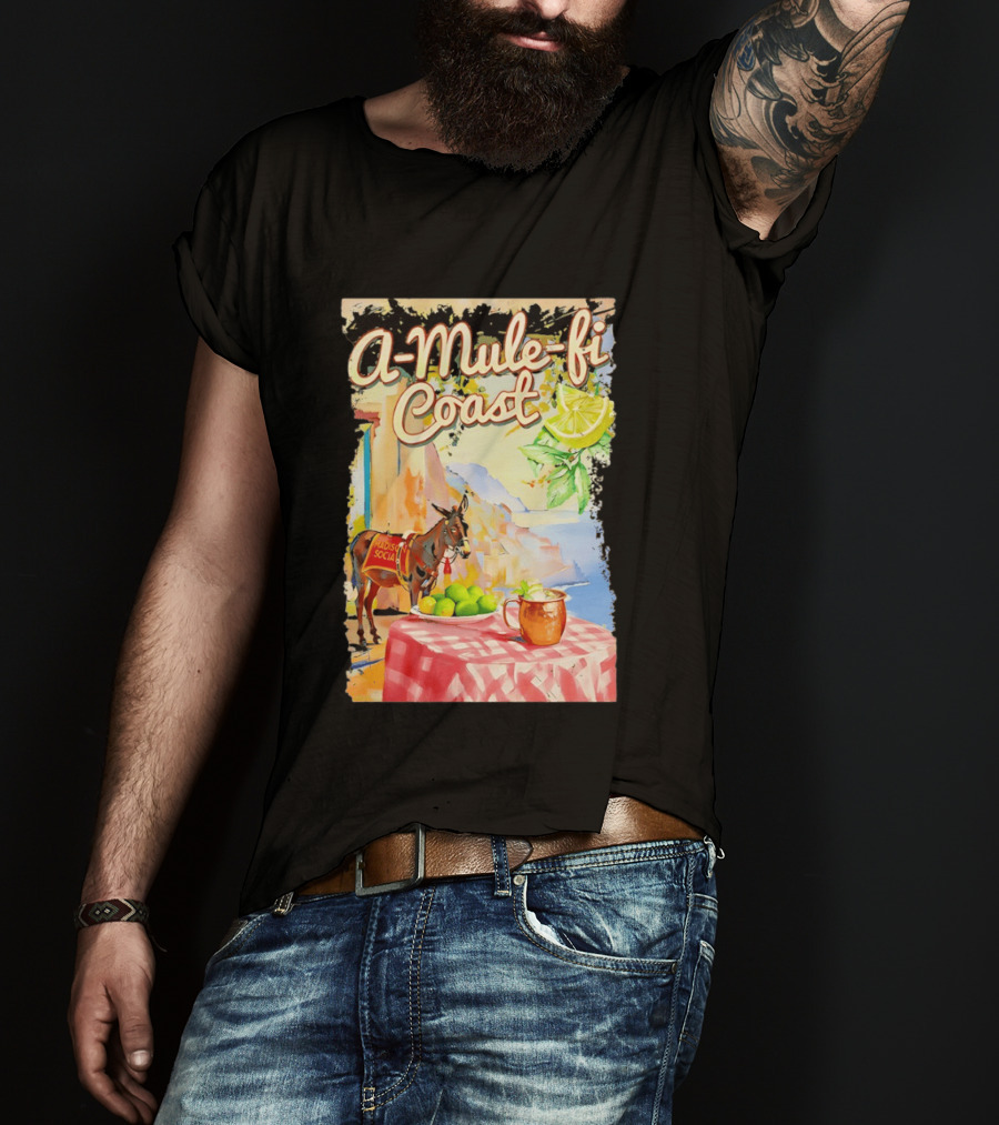 Madison Social A Mule Fi Coast Mule Drink And Amalfi Scenery T-Shirt