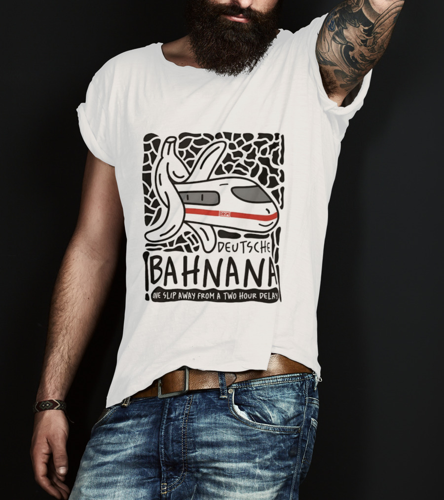 Deutsche Bahnana Banana Train Humor Two Hour Delay T-Shirt