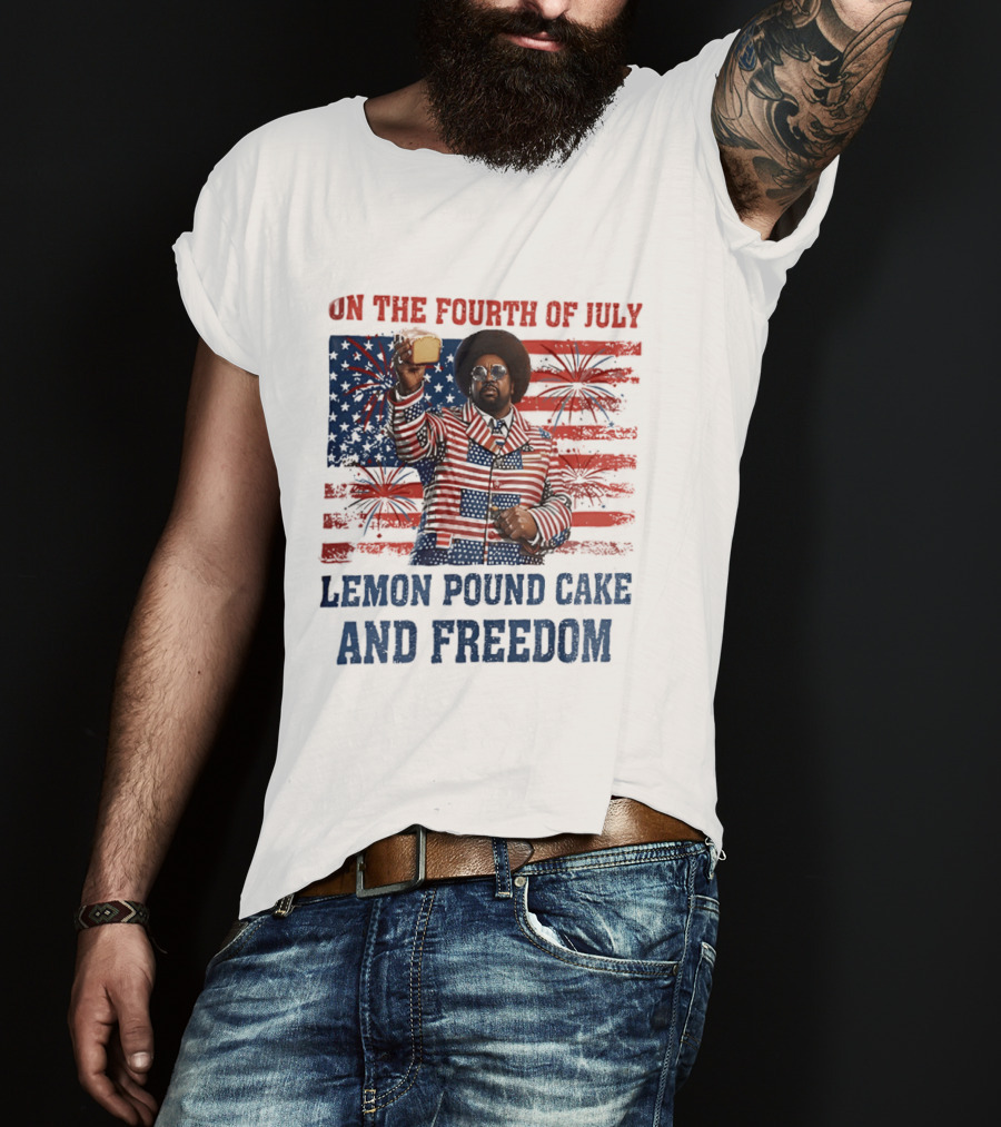 Lemon Pound Cake And Freedom On The Fourth Of July T-Shirt