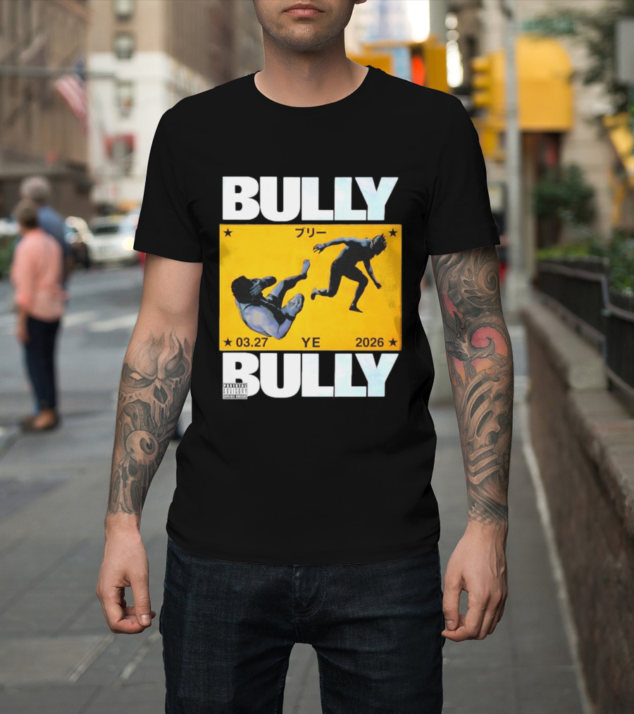 Bully 3 27 2026 YE Parental Advisory Explicit Content T-Shirt