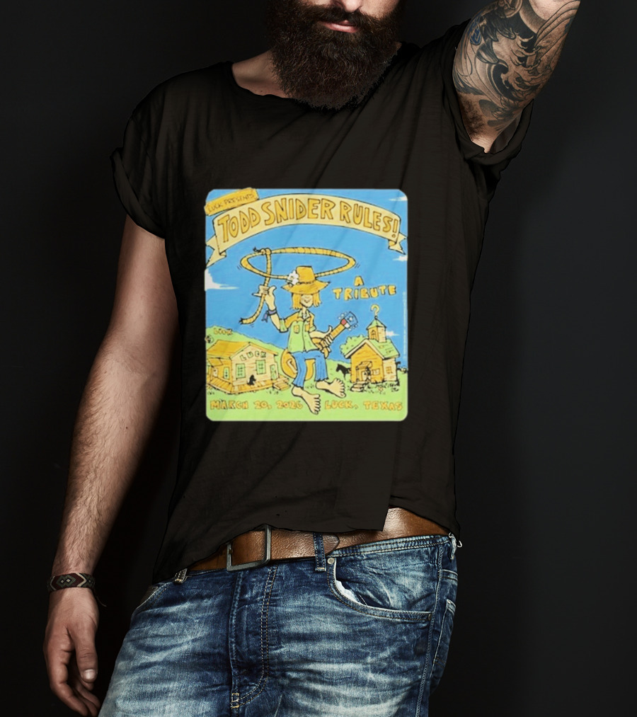 Luck Presents Todd Snider Rules A Tribute March 20 2026 Luck Texas T-Shirt