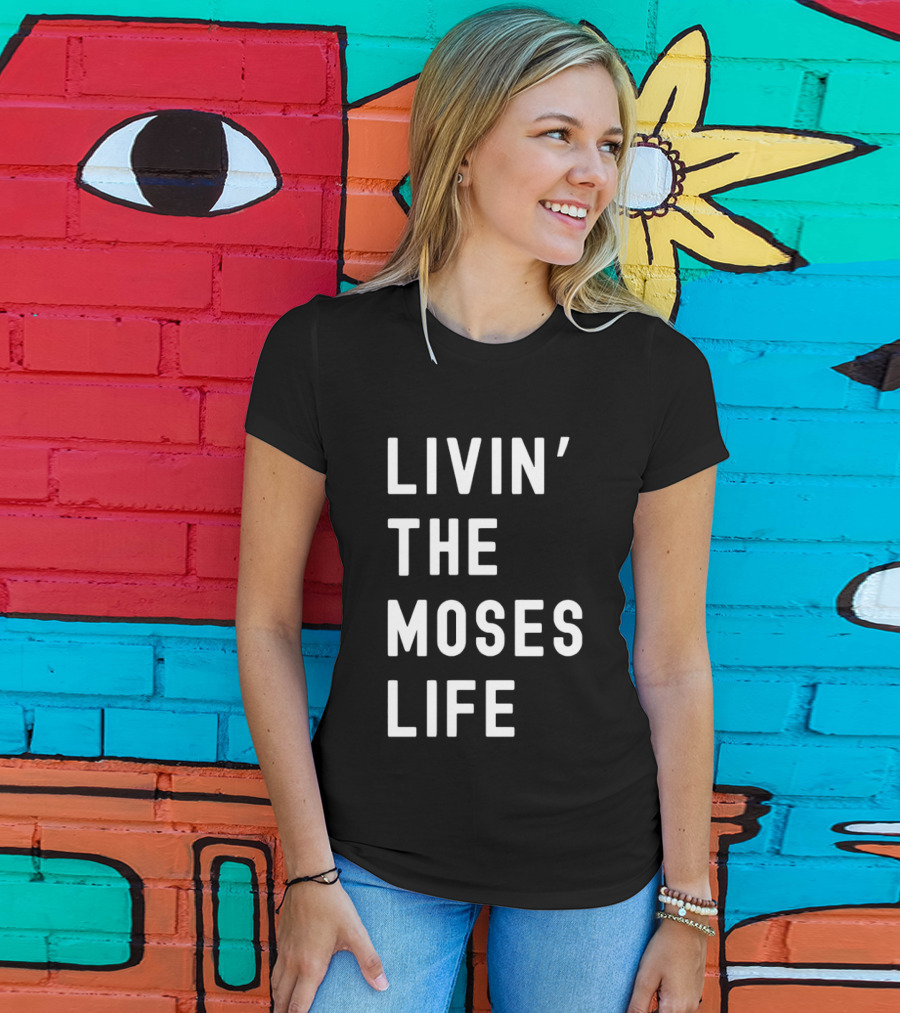 Livin' The Moses Life T-Shirt