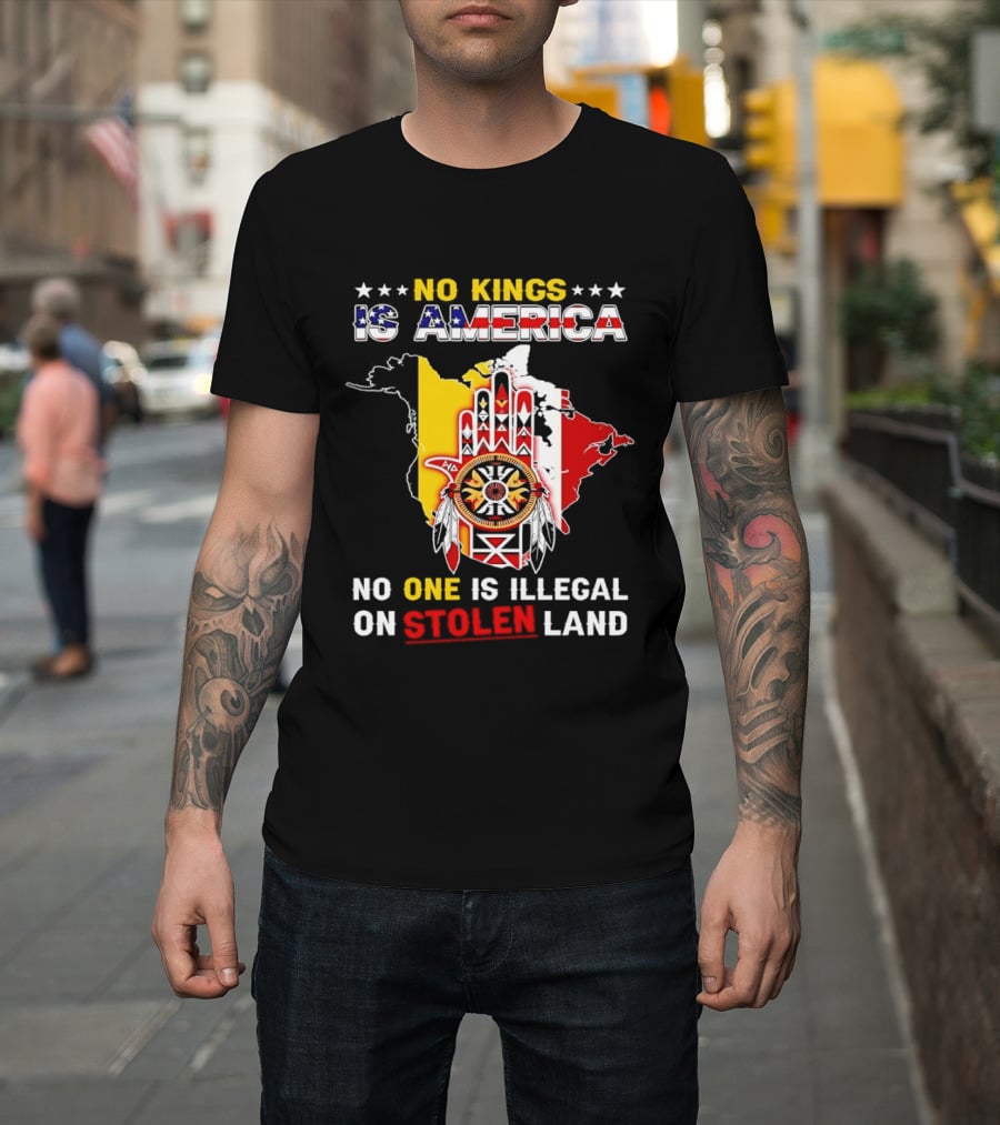 No Kings Is America No One Is Illegal on Stolen Land Map T-Shirt