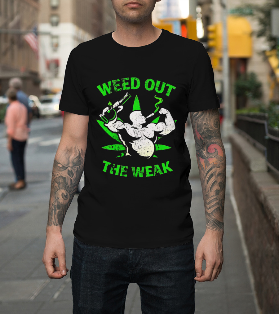 Weed Out The Weak Smoking Muscle Cannabis Leaf T-Shirt