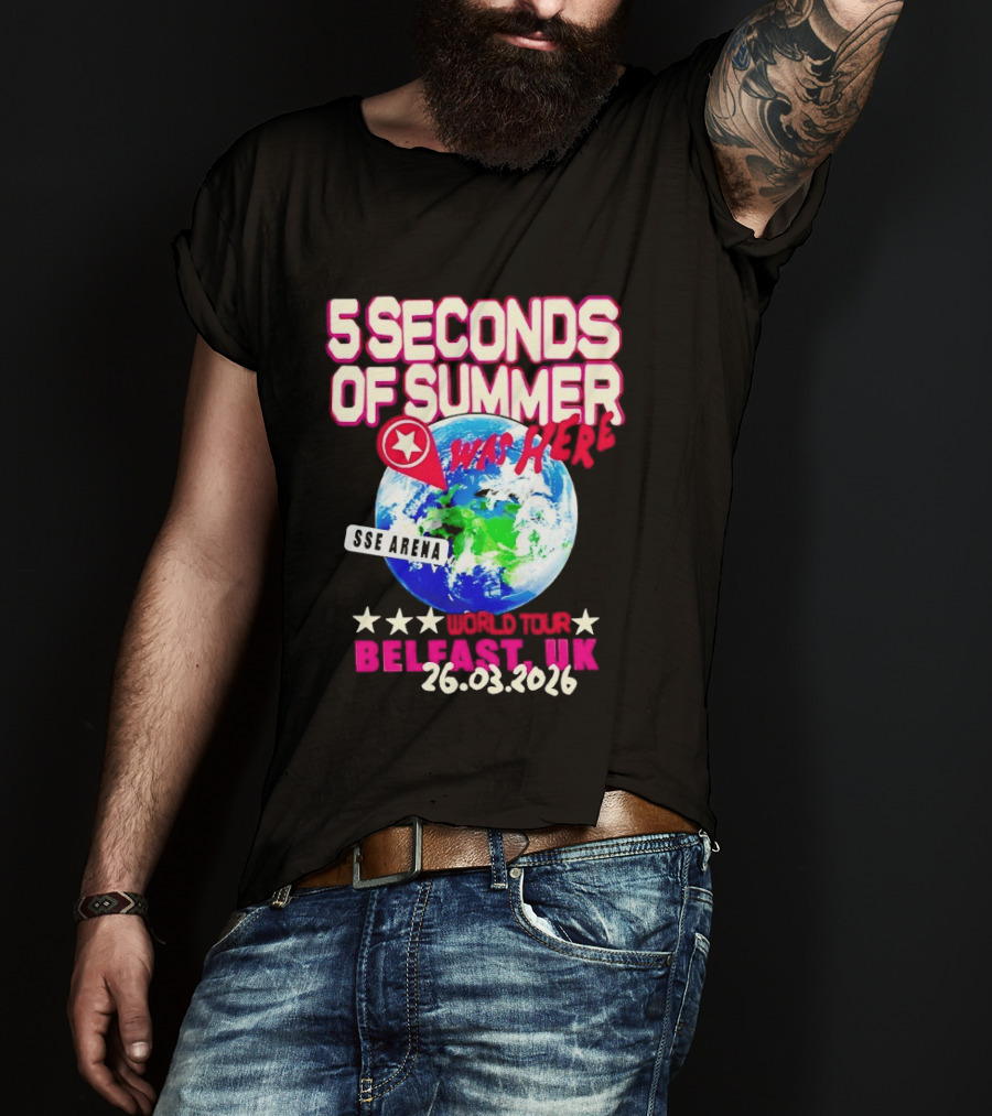 5 Seconds Of Summer SSE Arena Was Here World Tour Belfast UK 26.03.2026 T-Shirt