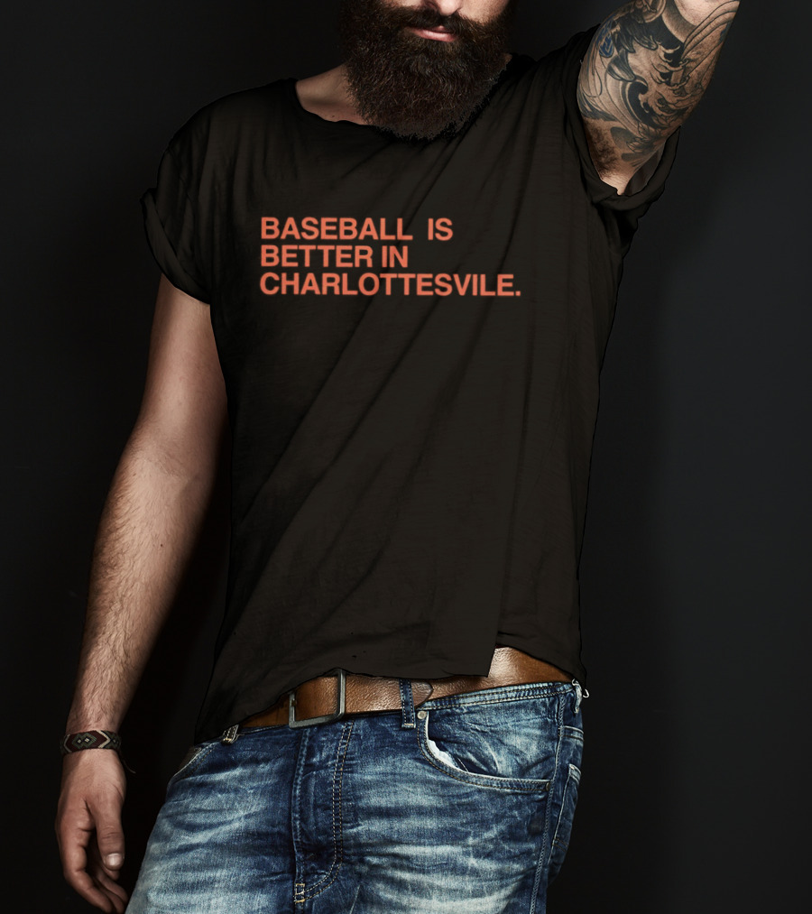 Baseball Is Better In Charlottesville T-Shirt