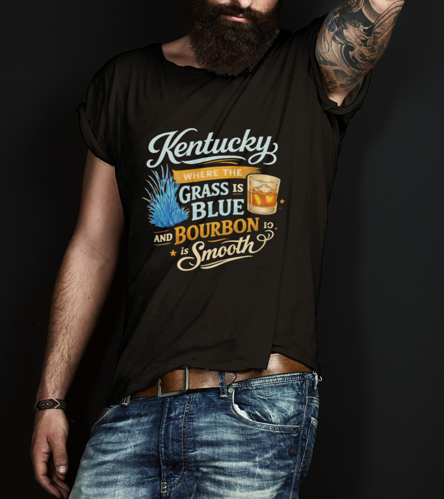 Kentucky Where The Grass Is Blue And Bourbon Is Smooth Drink Lovers T-Shirt