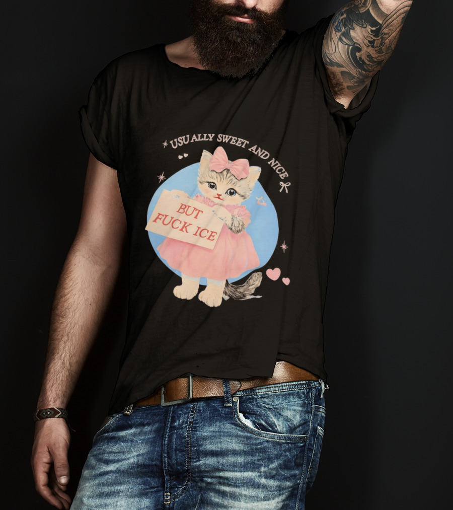 Kitten But Fuck Ice Usually Sweet And Nice Pink Bow Heart Cute Cat T-Shirt
