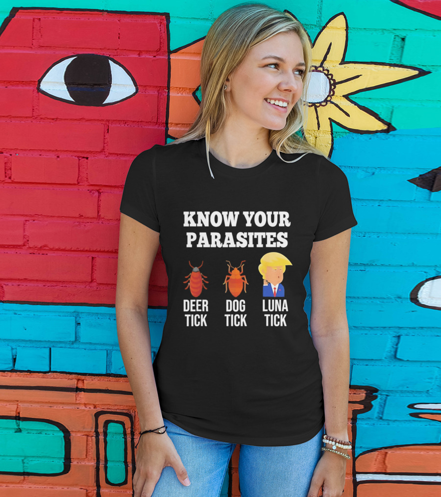 Know Your Parasites Deer Tick Dog Tick Luna Tick Donald Trump T-Shirt