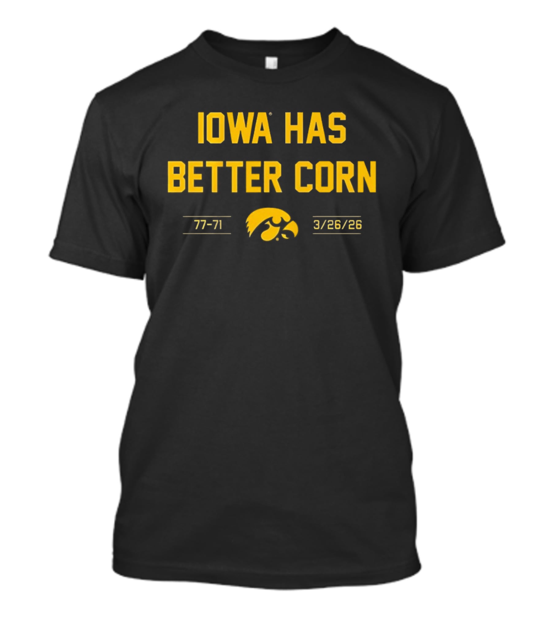 Iowa Has Better Corn 77 71 3/26/26 Hawkeyes T-Shirt