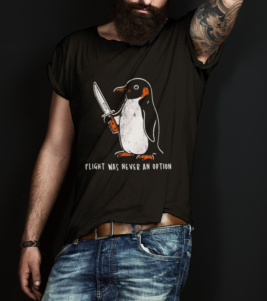 Penguin Holding Knife Flight Was Never An Option T-Shirt