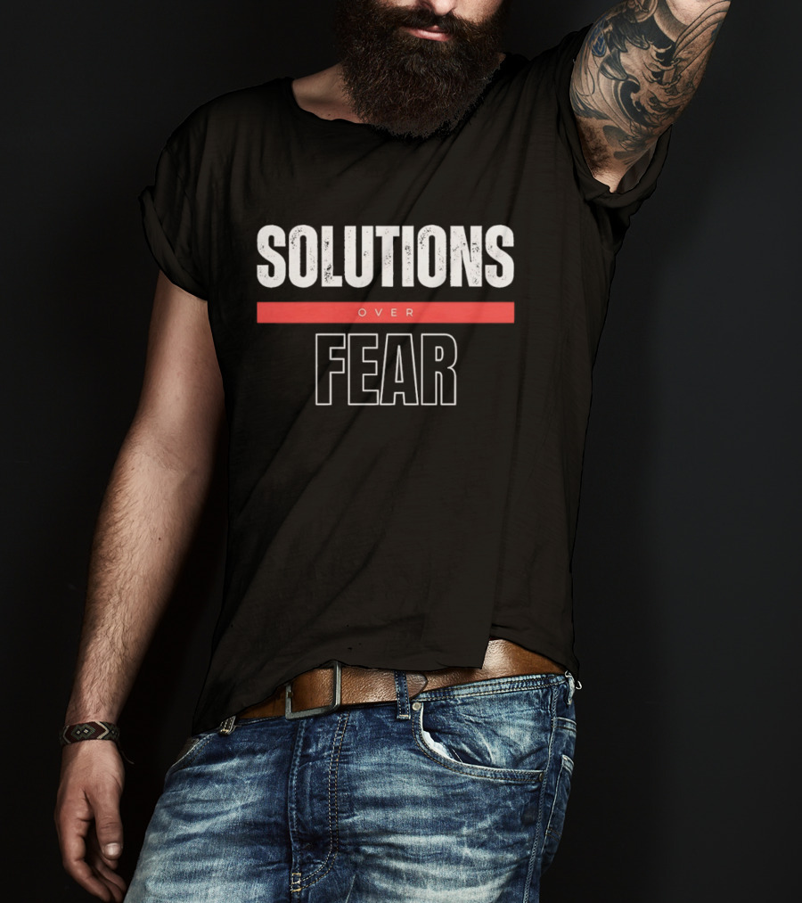 SOLUTIONS OVER FEAR Positive Motivational Empowerment T-Shirt