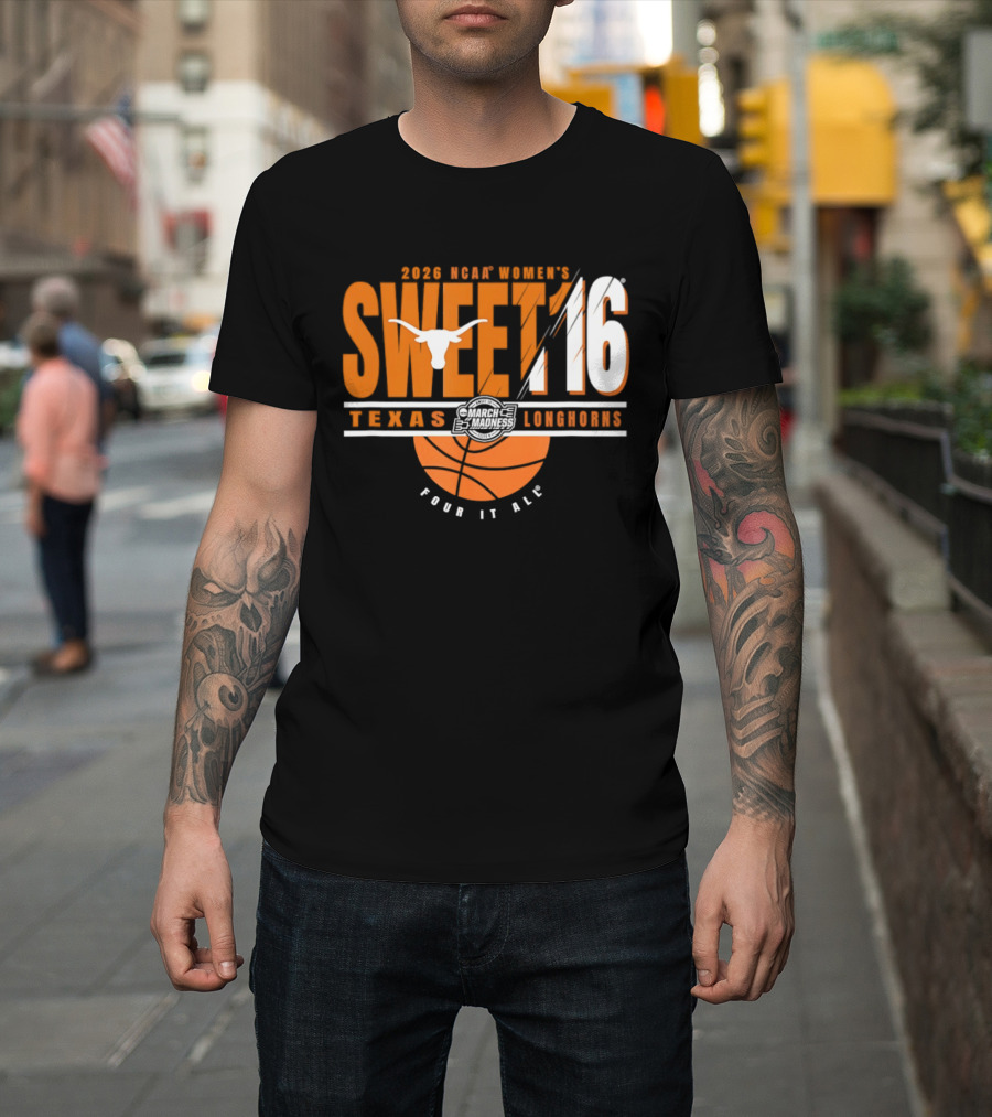 Texas Longhorns 2026 NCAA Women's Sweet 16 March Madness Four It All T-Shirt