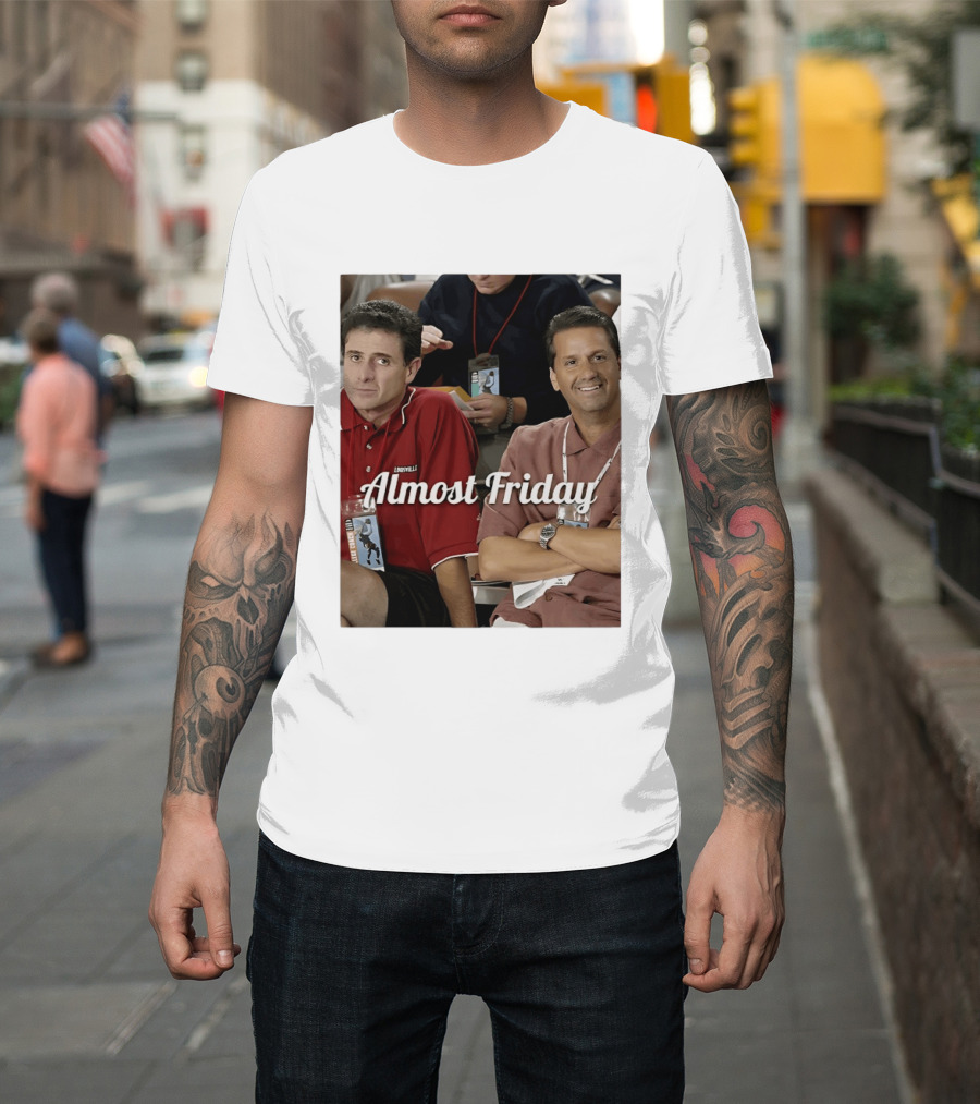 Rick Pitino John Calipari Louisville Almost Friday T-Shirt