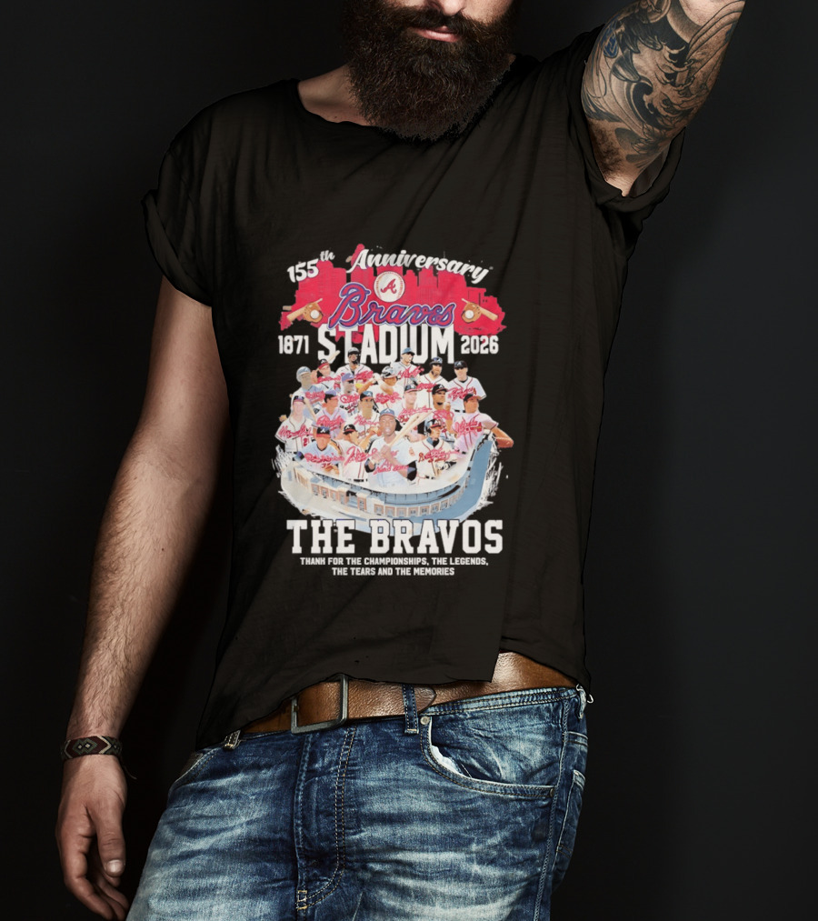 Atlanta Braves 155th Anniversary 1871 2026 Stadium The Bravos Legends Baseball Team Players T-Shirt