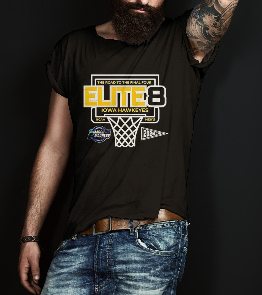 The Road To The Final Four NCAA Men's 2026 Elite Eight Iowa Hawkeyes March Madness T-Shirt