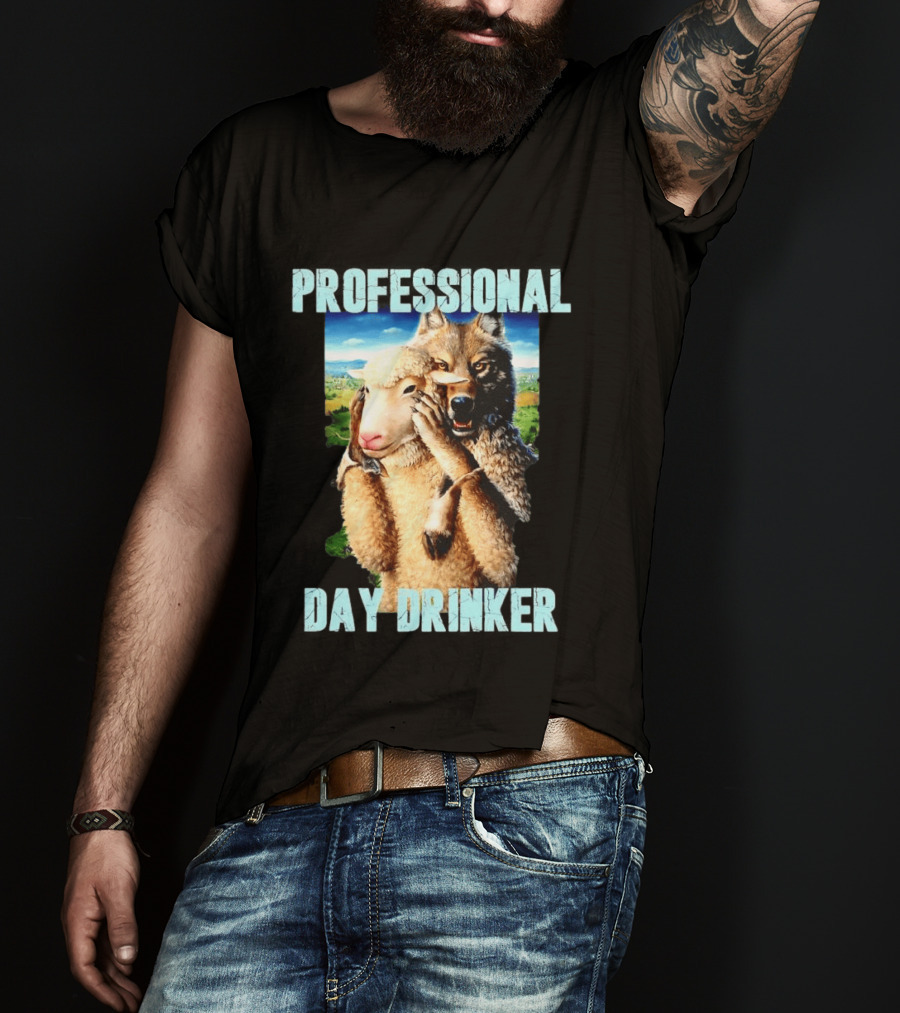 Professional Day Drinker Wolf In Sheep's Clothing T-Shirt
