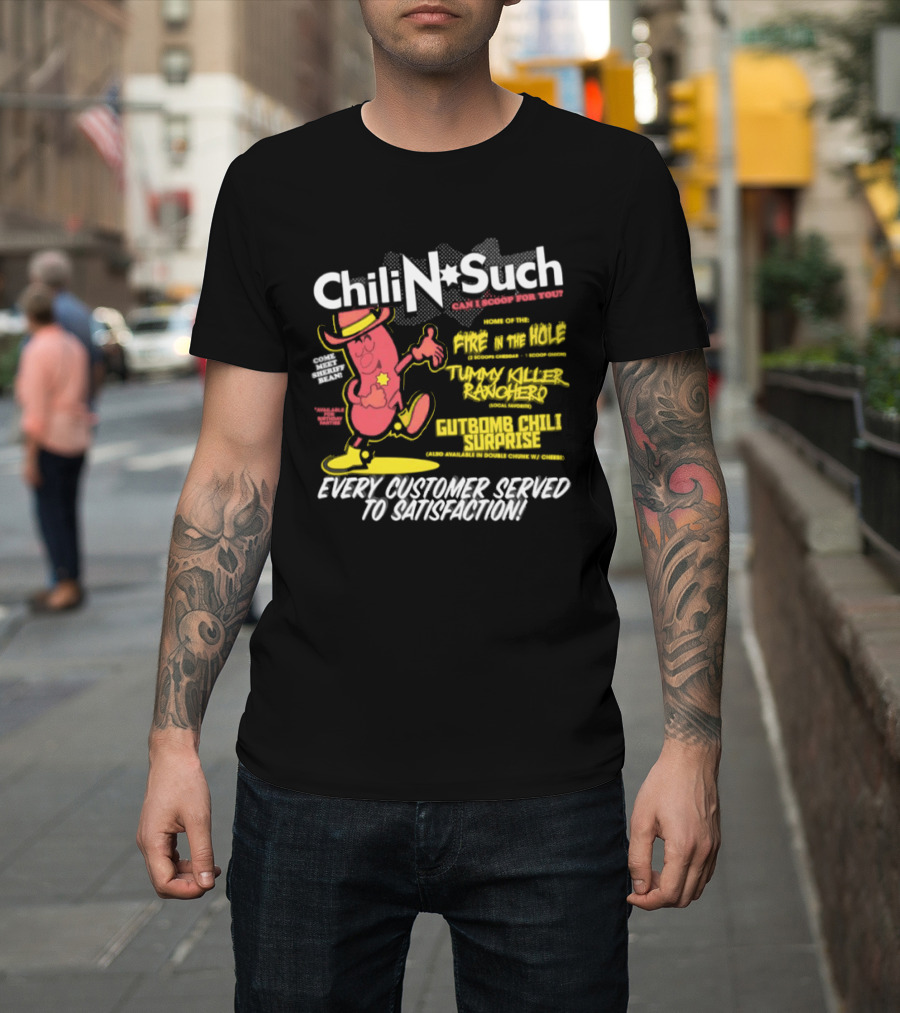 Chili N Such Sheriff Bean Every Customer Served To Satisfaction Texas Taste Southern Chili Supremacy T-Shirt