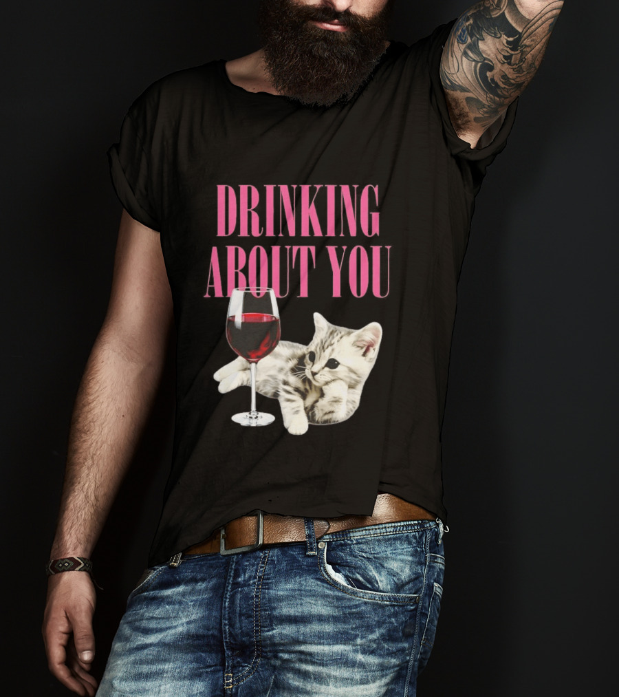 Drinking About You Kitten And Wine Glass T-Shirt