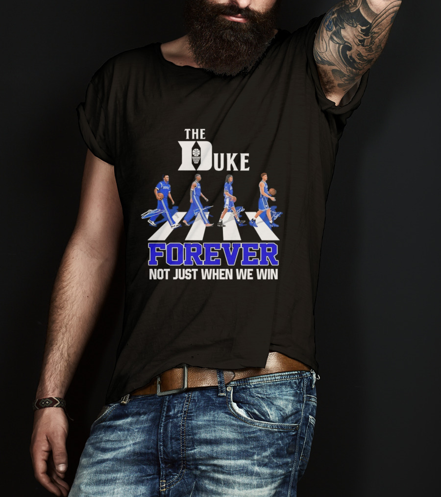 The Duke Blue Devils Forever Not Just When We Win Abbey Road Basketball Players T-Shirt