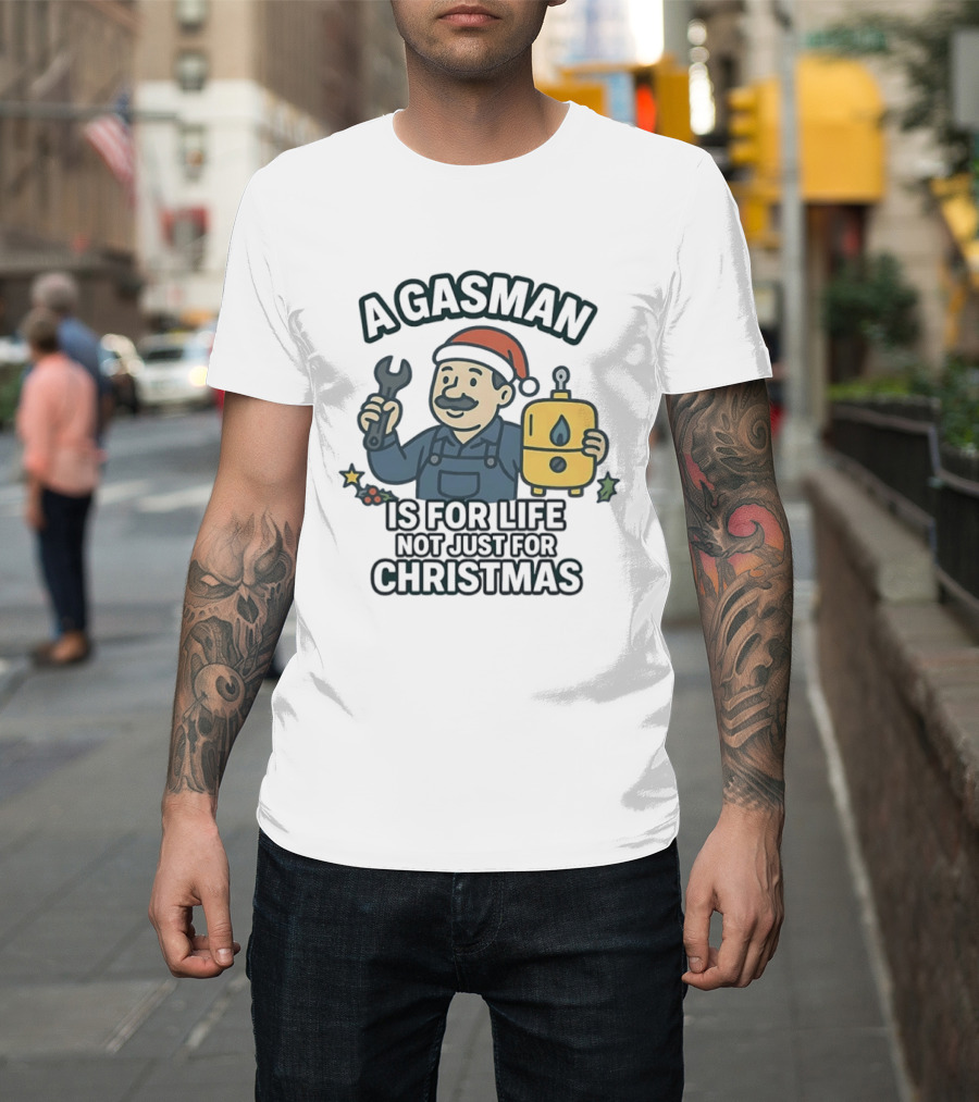 A Gasman Is For Life Not Just For Christmas Festive Humor With Wrench And Gas Tank T-Shirt