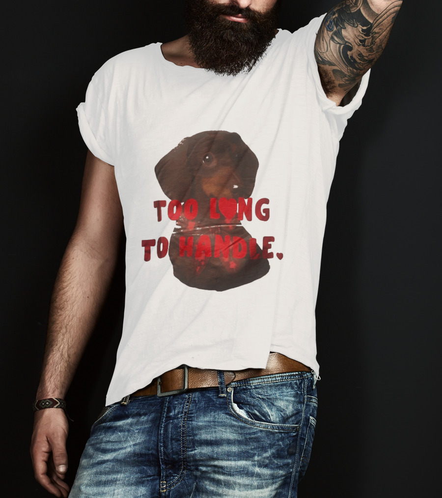 Too Long To Handle Dachshund Love T-Shirt