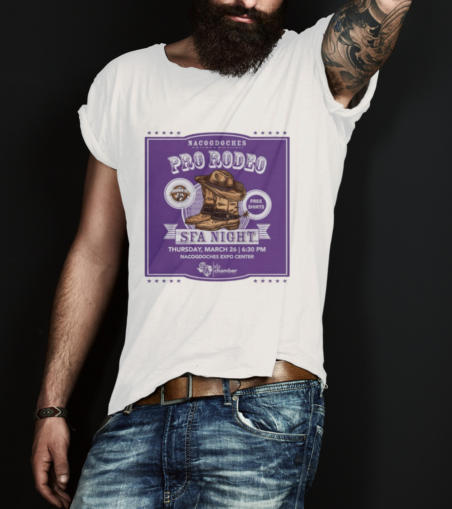Nacogdoches Pro Rodeo SFA Night Free S March 26 6:30 PM Expo Center T-Shirt