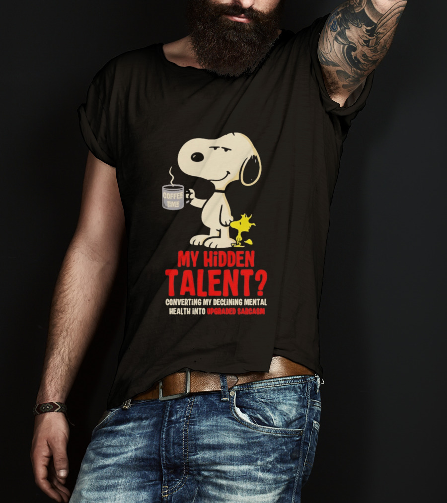 Snoopy And Woodstock Coffee Time My Hidden Talent Converting Declining Mental Health Into Upgraded Sarcasm T-Shirt