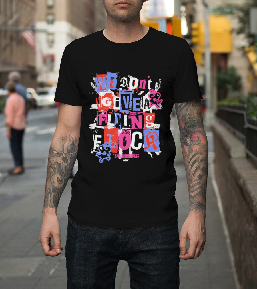 We Don't Give a Flying Flock The Brawling Birds AEW Collage T-Shirt
