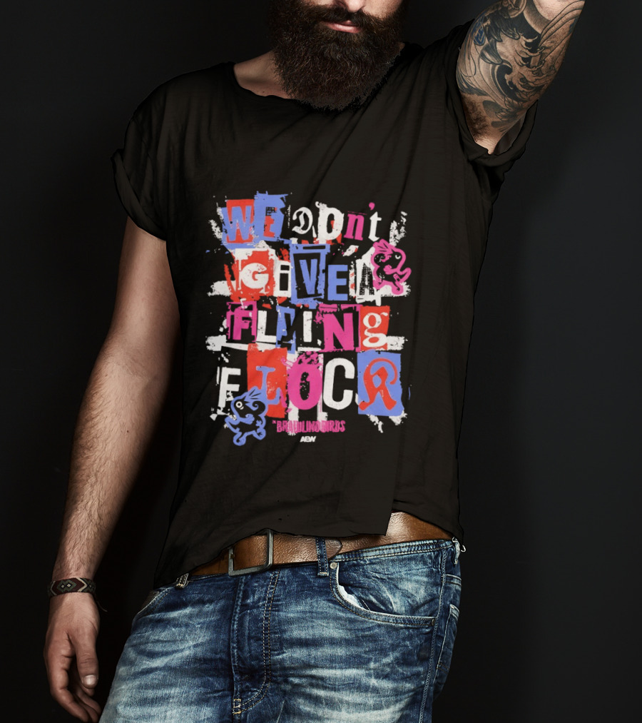 We Don't Give A Flying Flock The Brawling Birds AEW Collage T-Shirt
