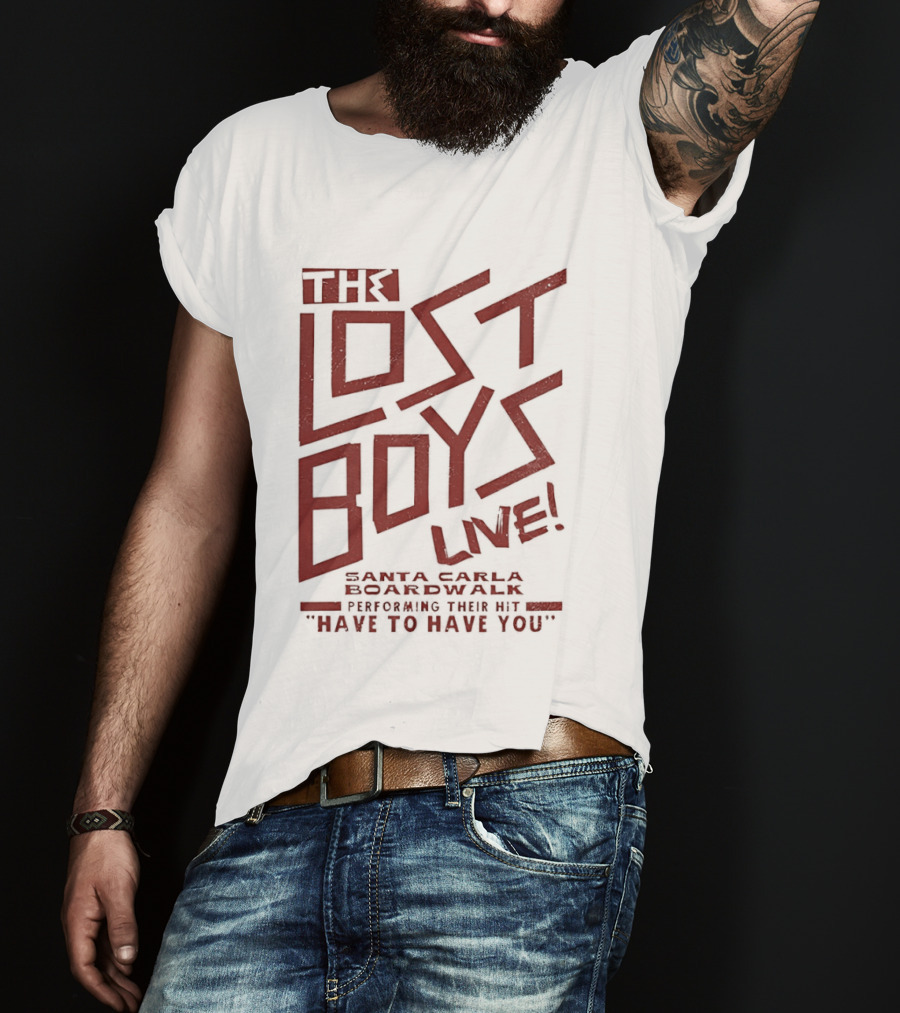 The Lost Boys Live Santa Carla Boardwalk Performing Hit Have To Have You T-Shirt