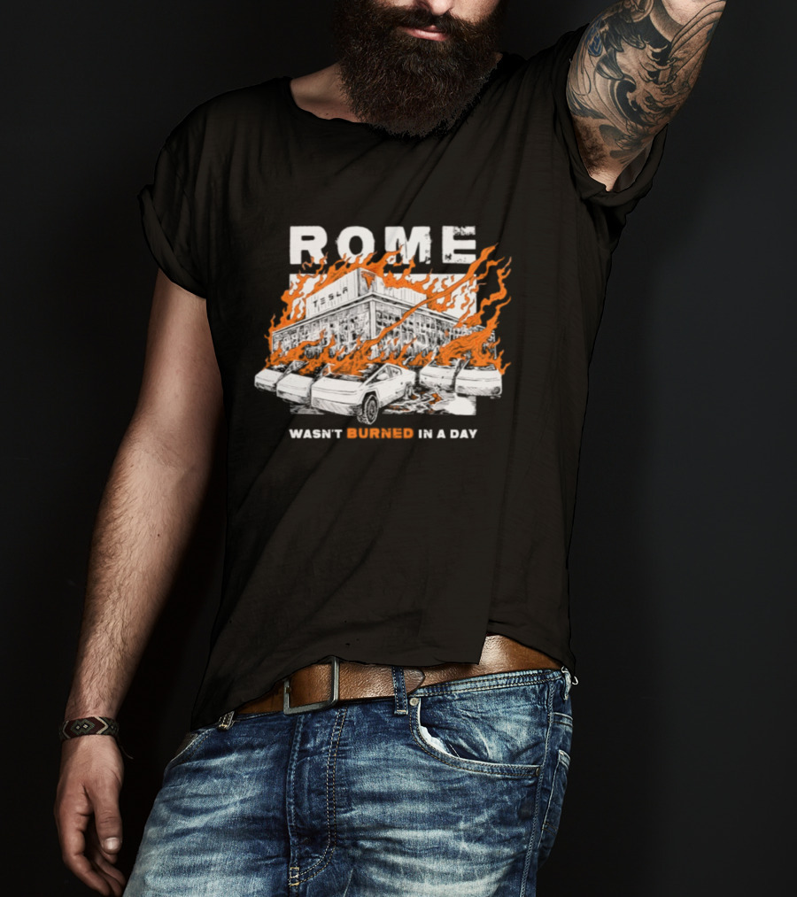 Rome Wasn't Burned In A Day Satirized Tesla Flaming Cars T-Shirt