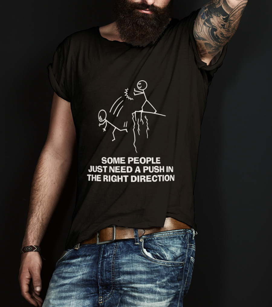 Some People Just Need A Push In The Right Direction Stick Figure Cliff T-Shirt