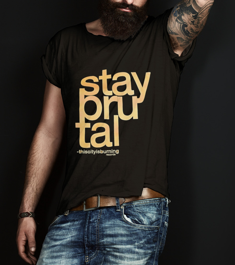 Stay Brutal This City Is Burning T-Shirt