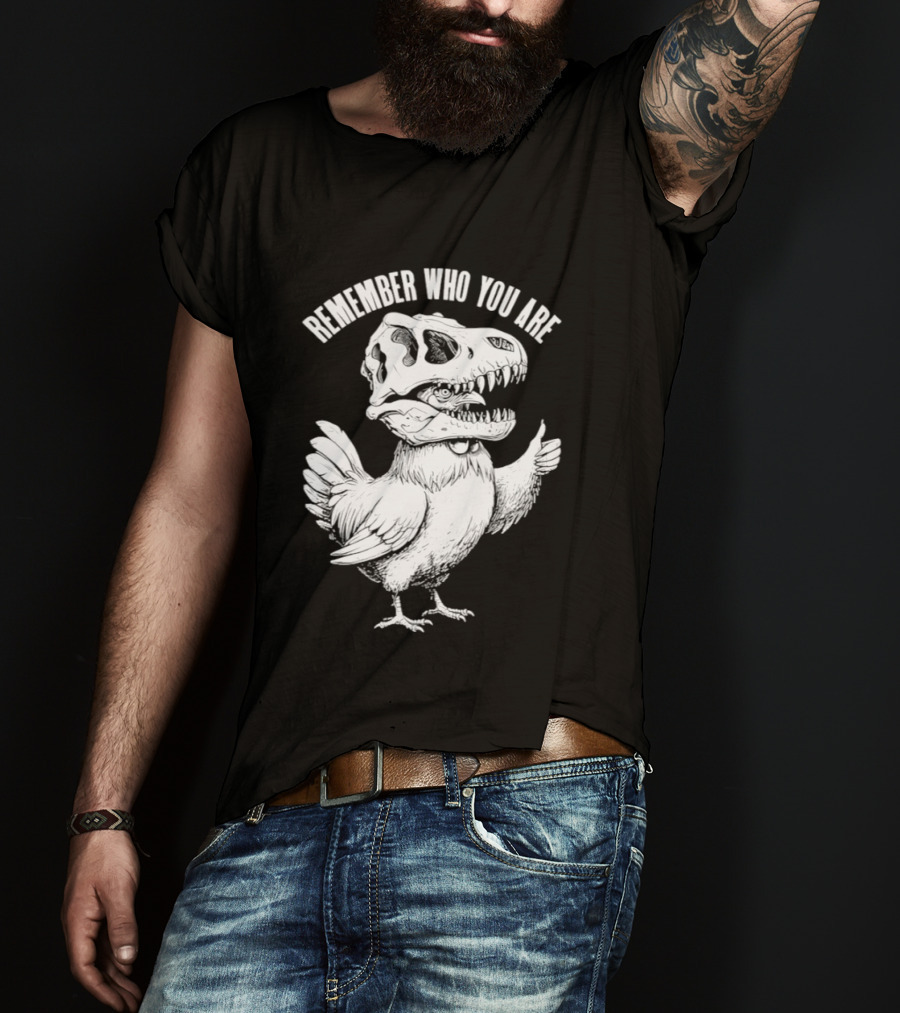 Chicken Hen Wearing Dinosaur Skull Head Remember Who You Are T-Shirt