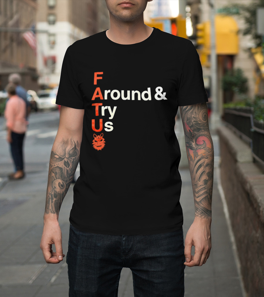 Fatu F Around And Try Us Wolf T-Shirt