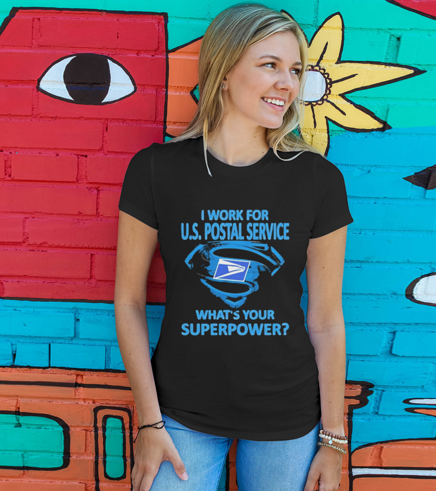 I Work For U.S. Postal Service What's Your Superpower Blue Superman Symbol USPS T-Shirt