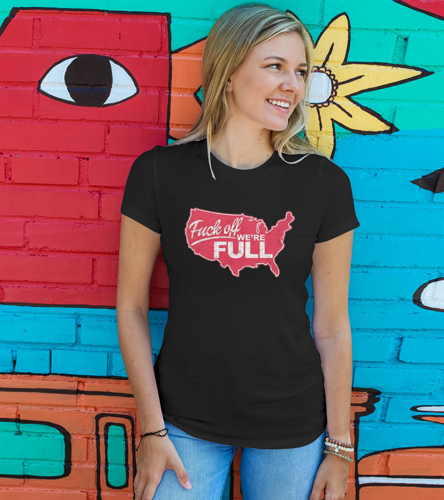 Fuck Off We're Full USA Map T-Shirt