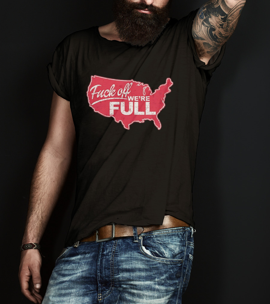 Fuck Off We're Full USA Map T-Shirt