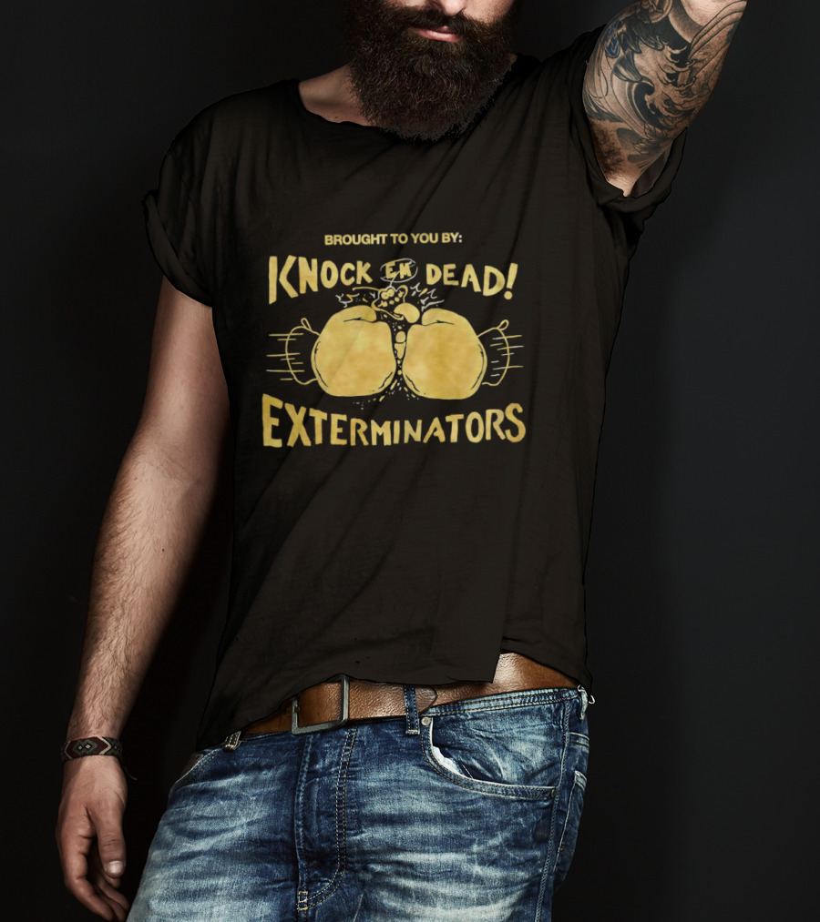 Brought To You By Knock 'Em Dead Exterminators Boxing Gloves T-Shirt