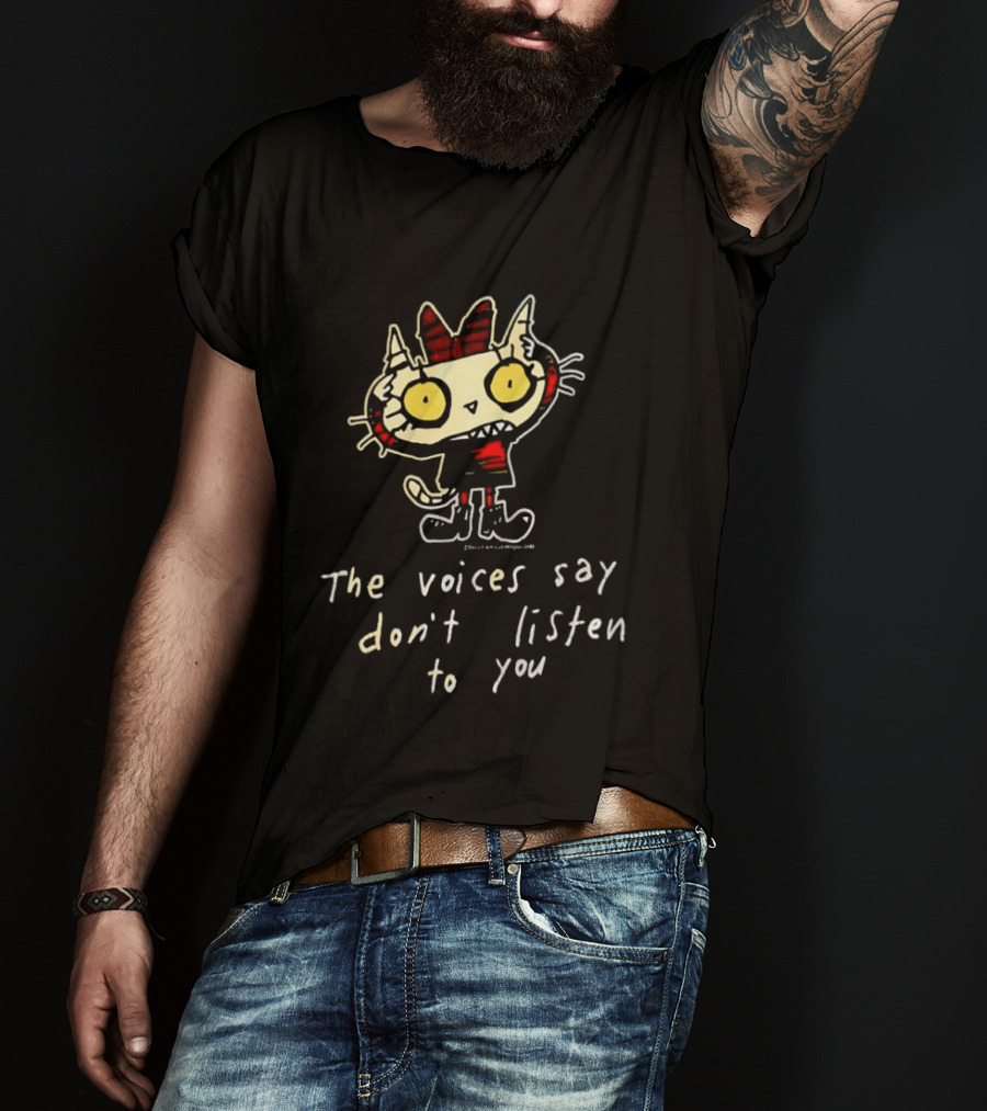 The Voices Say Don't Listen To You Funny Cat T-Shirt